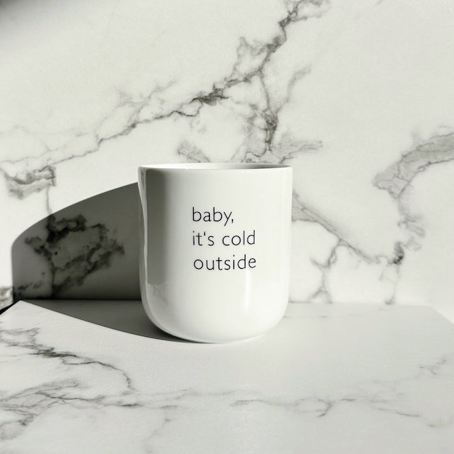 Porzellanbecher, Baby its cold outside