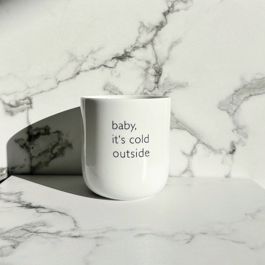 Porzellanbecher, Baby its cold outside